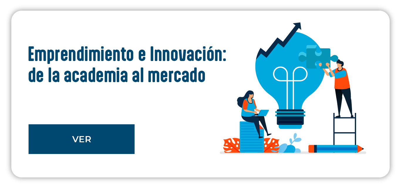 Emprendimiento e Innovación: de la academia al mercado