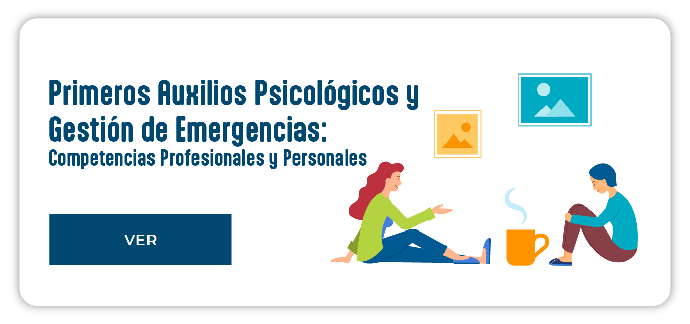 Primeros Auxilios Psicológicos y Gestión de Emergencias: Competencias Profesionales y Personales